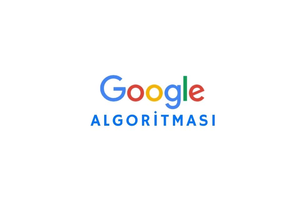 Google Algoritması Nedir?